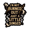 Just a Little Singed Sticker | Fourth Wing