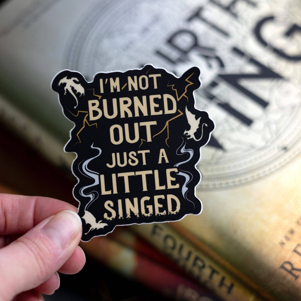 Just a Little Singed Sticker | Fourth Wing