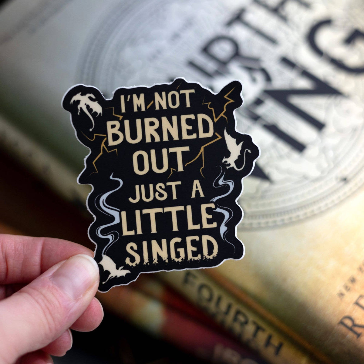 Just a Little Singed Sticker | Fourth Wing
